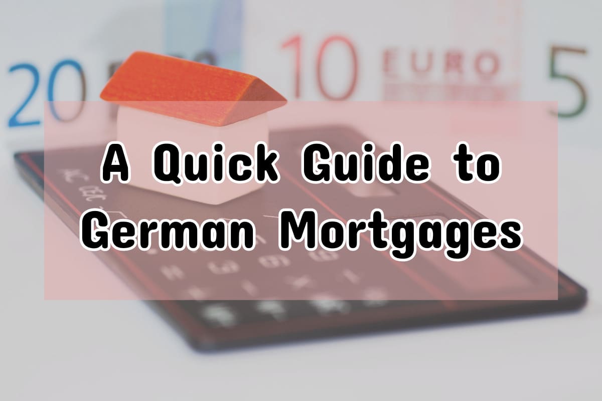 Buying A Home In Germany A Quick Guide To German Mortgages - 