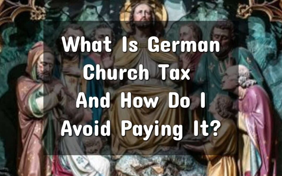 What Is German Church Tax? (And How To Avoid Paying It)