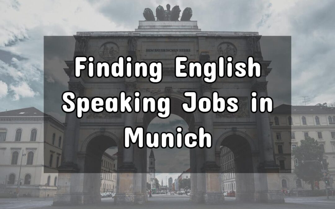 Finding English Speaking Jobs in Munich: The Complete Guide