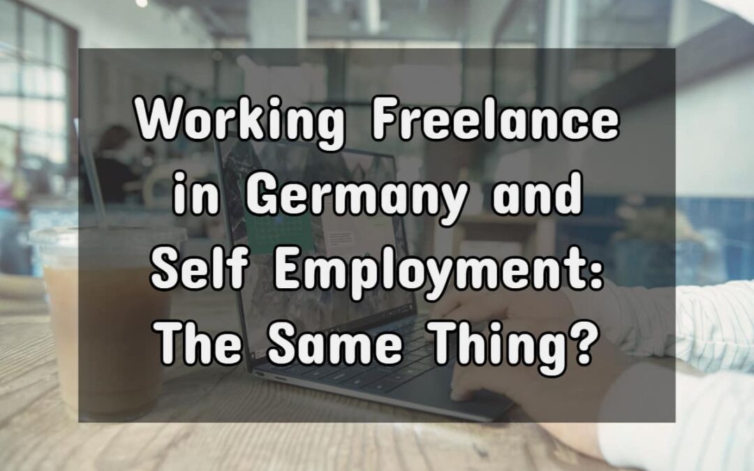 Working Freelance In Germany vs. Self Employment