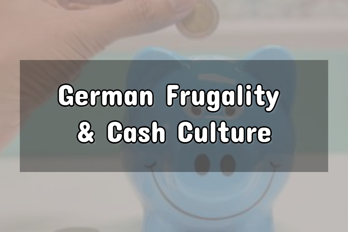 German Frugality, Cash Culture And Why It’s So Perplexing