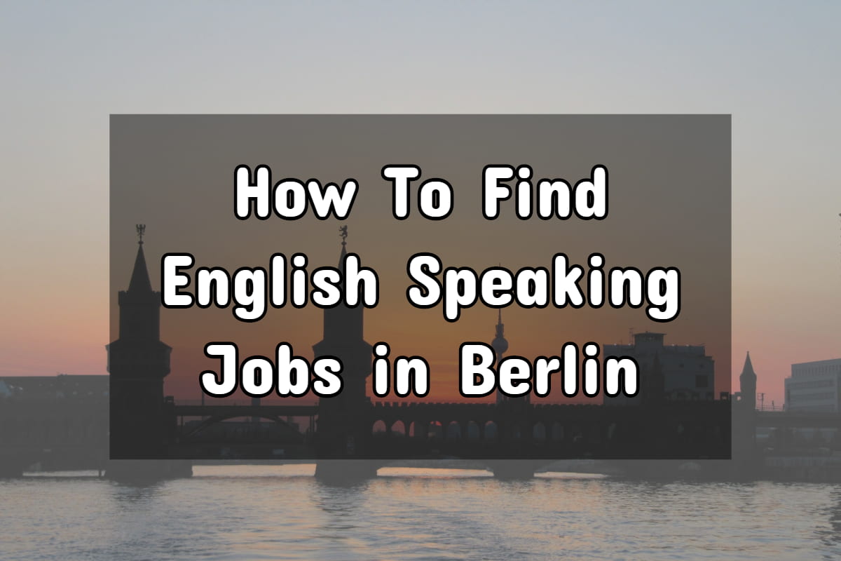 Finding English Speaking Jobs in Berlin: The Complete Guide
