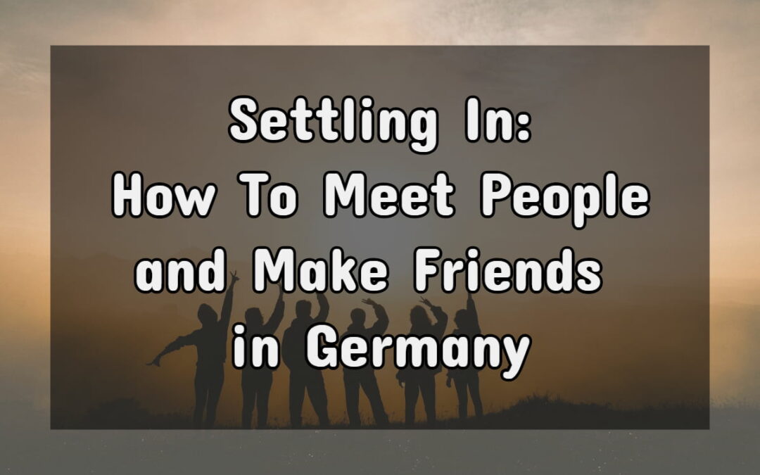 Meet People And Make Friends In Germany: How To and Where