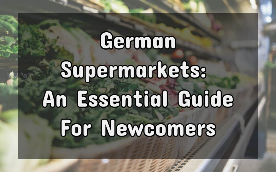 German Supermarkets: An Essential Guide For Newcomers