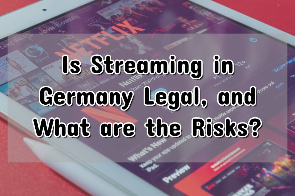 Can you get caught streaming Germany?